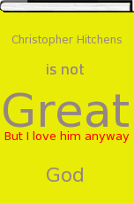 Christopher Hitches is not Great